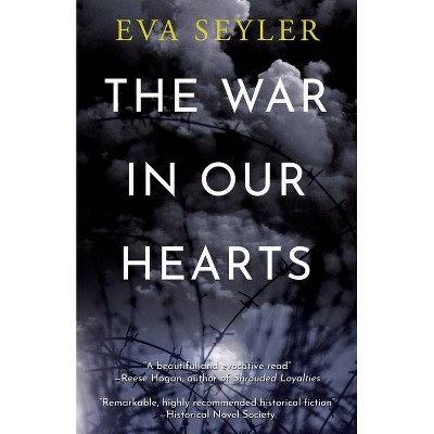 The War in Our Hearts - by  Eva Seyler (Paperback)