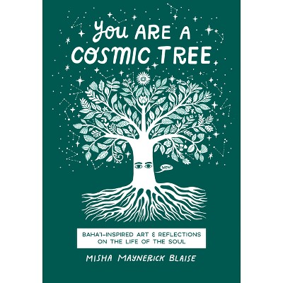 You Are a Cosmic Tree - by  Misha Maynerick Blaise (Paperback)