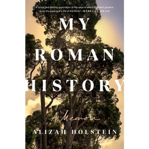 My Roman History - by  Alizah Holstein (Hardcover) - 1 of 1