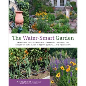 The Water-Smart Garden - by  Noelle Johnson (Paperback) - 1 of 1