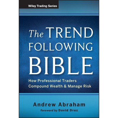 The Trend Following Bible - (Wiley Trading) by  Andrew Abraham (Hardcover)