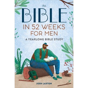 The Bible in 52 Weeks for Men - by  Josh Laxton (Paperback) - 1 of 1