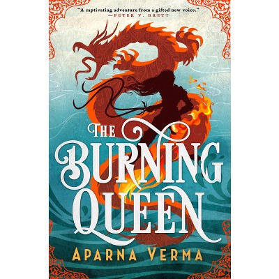 The Burning Queen - (The Ravence Trilogy) by  Aparna Verma (Paperback)