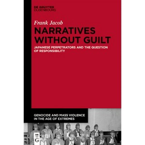 Narratives Without Guilt - (Genocide and Mass Violence in the Age of Extremes) by  Frank Jacob (Hardcover) - 1 of 1