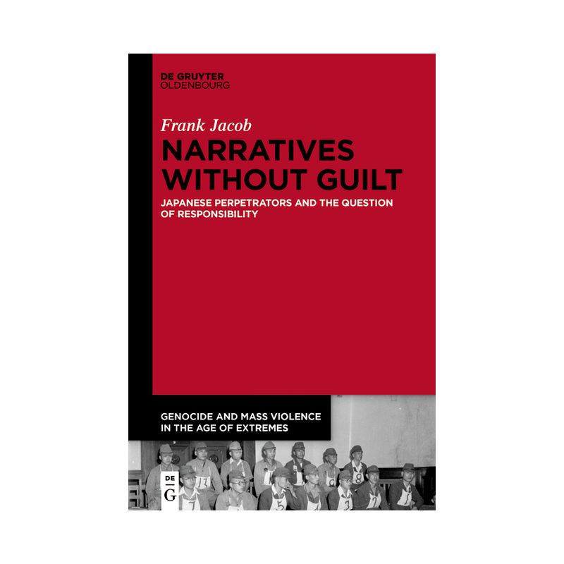Narratives Without Guilt - (Genocide and Mass Violence in the Age of Extremes) by  Frank Jacob (Hardcover), 1 of 2
