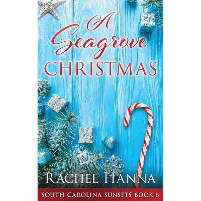 A Seagrove Christmas - (South Carolina Sunsets) by  Rachel Hanna (Paperback)