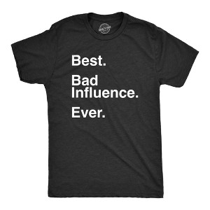 Mens Best Bad Influence Ever T Shirt Funny Sarcastic Negative Impact Novelty Tee For Guys - Crazy Dog Men's T Shirt - 1 of 4