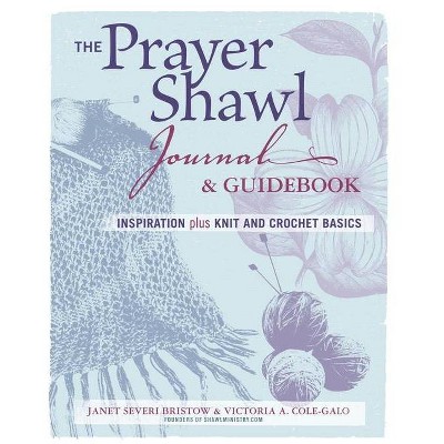 The Prayer Shawl Journal & Guidebook - by  Janet Severi Bristow & Victoria A Cole-Galo (Paperback)