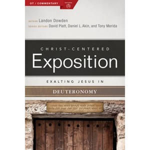 Exalting Jesus in Deuteronomy - (Christ-Centered Exposition Commentary) by  Landon Dowden (Paperback) - 1 of 1