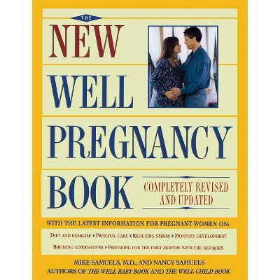 New Well Pregnancy Book - by  Nancy Samuels & Mike Samuels (Paperback)