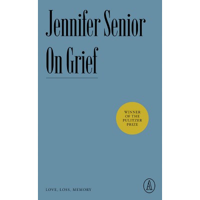 On Grief - (Atlantic Editions) by  Jennifer Senior (Paperback)