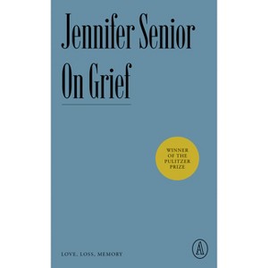On Grief - (Atlantic Editions) by  Jennifer Senior (Paperback) - 1 of 1