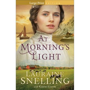 At Morning's Light - (Home to Green Creek) Large Print by  Lauraine Snelling & Kiersti Giron (Paperback) - 1 of 1