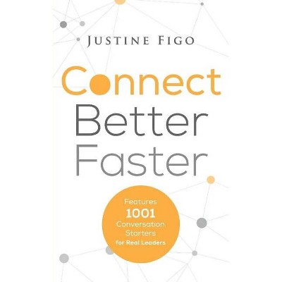 Connect Better Faster - 2nd Edition by  Justine Figo (Paperback)