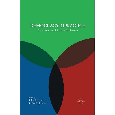 Democracy in Practice - by  S Rai & R Johnson (Paperback)
