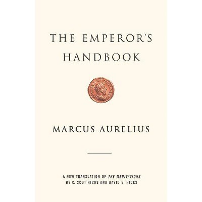 The Emperor's Handbook - by  Marcus Aurelius (Hardcover)