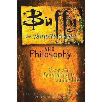 Buffy the Vampire Slayer and Philosophy - (Popular Culture and Philosophy) by  James B South & William Irwin (Paperback)