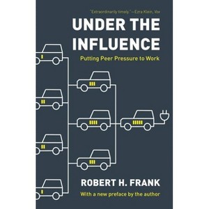 Under the Influence - by  Robert H Frank (Paperback) - 1 of 1