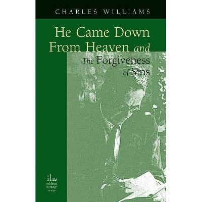 He Came Down from Heaven and the Forgiveness of Sins - by  Charles Williams (Paperback)