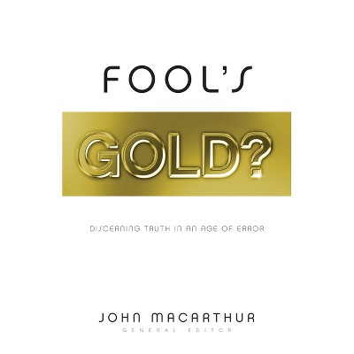 Fool's Gold? - by  John MacArthur (Paperback)