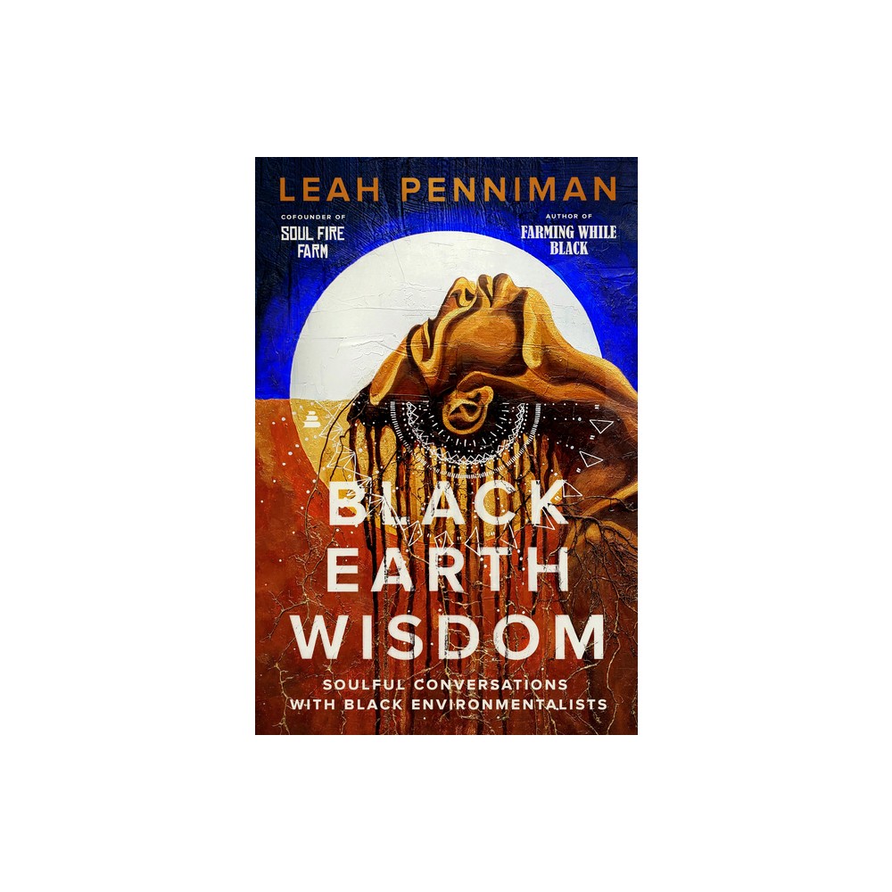 Black Earth Wisdom - by Leah Penniman (Hardcover)