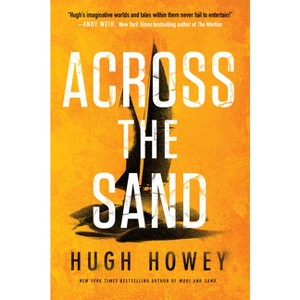 Across the Sand - (Sand Chronicles) by Hugh Howey - 1 of 1