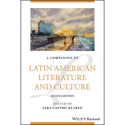 A Companion to Latin American Literature and Culture - (Blackwell Companions to Literature and Culture) 2nd Edition by  Sara Castro-Klaren