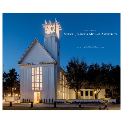Merrill, Pastor, and Michael Architects - by  Scott Merrill (Hardcover)