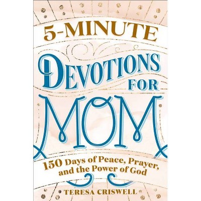 5-Minute Devotions for Mom - by  Teresa Ann Criswell (Paperback)