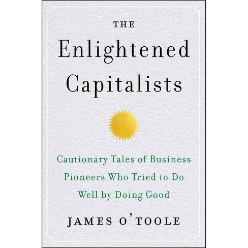 The Enlightened Capitalists By James O Toole Hardcover Target