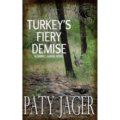 Turkey's Fiery Demise - (Gabriel Hawke Novel) by  Paty Jager (Paperback)