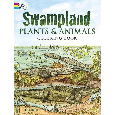 Swampland Plants and Animals Coloring Book - (Dover Nature Coloring Book) by  Soffer (Paperback)