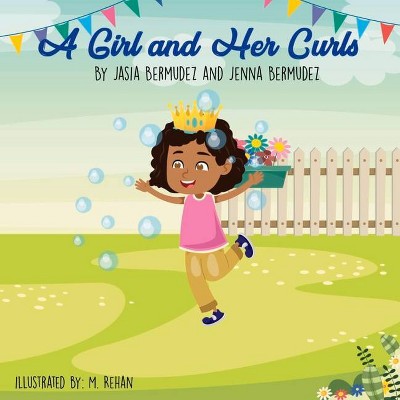 A Girl and Her Curls - by  Jenna Bermudez & Jasia Bermudez (Paperback)