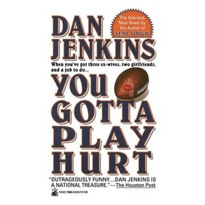 You Gotta Play Hurt - by  Dan Jenkins (Paperback) - 1 of 1