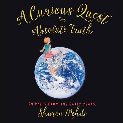 A Curious Quest for Absolute Truth - by  Sharon Mehdi (Paperback)