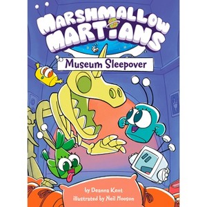 Marshmallow Martians: Museum Sleepover - by  Deanna Kent (Hardcover) - 1 of 1