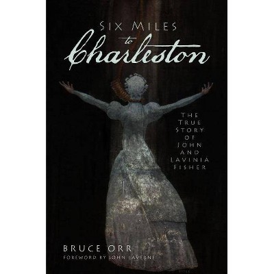 Six Miles to Charleston - by  Bruce Orr (Paperback)