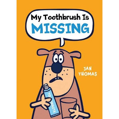 My Toothbrush Is Missing - (Giggle Gang) by  Jan Thomas (Hardcover)