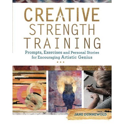 Creative Strength Training - by  Jane Dunnewold (Paperback)