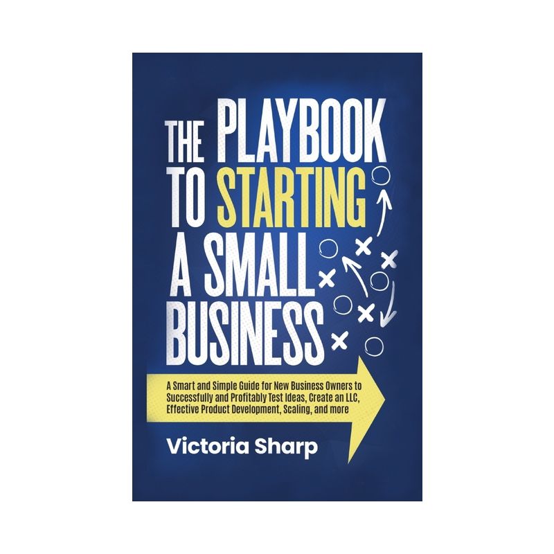 The Playbook to Starting A Small Business - by  Victoria Sharp (Paperback), 1 of 2