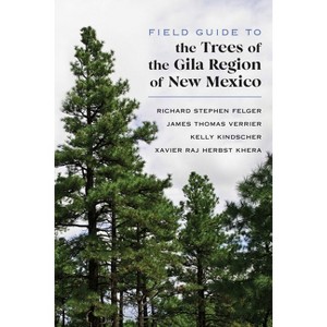 Field Guide to the Trees of the Gila Region of New Mexico - (Paperback) - 1 of 1