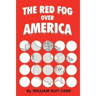 The Red Fog Over America - by  William Guy Carr (Paperback)