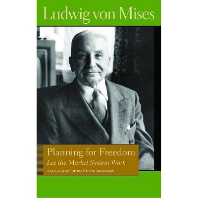 Planning for Freedom - (Library of the Works of Ludwig Von Mises) by  Ludwig Von Mises (Paperback)