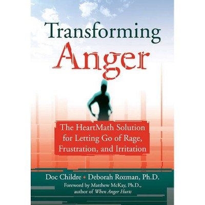 Transforming Anger - by  Doc Childre & Deborah Rozman (Paperback)