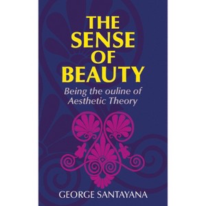 The Sense of Beauty - by  George Santayana (Paperback) - 1 of 1