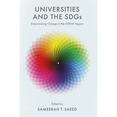 Universities and the Sdgs - by  Sameerah T Saeed (Hardcover)