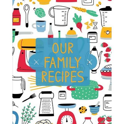 Our Family Recipes - by  Teresa Rother (Paperback)