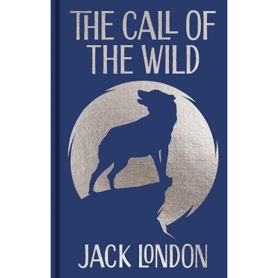 The Call of the Wild - (Arcturus Ornate Classics) by  Jack London (Hardcover)