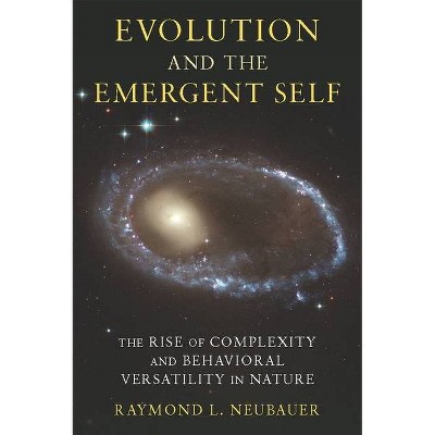 Evolution and the Emergent Self - by  Raymond Neubauer (Hardcover)