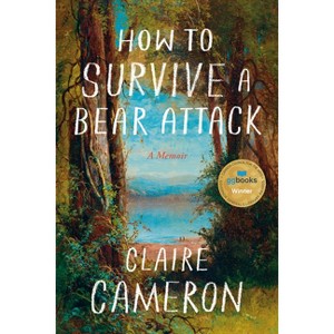 How to Survive a Bear Attack - by  Claire Cameron (Hardcover) - 1 of 1